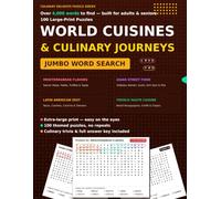 4000 World Cuisines & Culinary Journeys Word Search for Adults & Seniors: 100 Large Print Puzzles: Over 4,000 Words Celebrating Mediterranean Flavors, Asian Street Food, Latin Zest & French Classics
