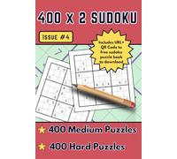 400x2 SUDOKU: Issue #4, 400 medium and 400 hard-level puzzles with solutions, includes URLs and QR Codes to free bonus content