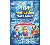 404: Motivation Not Found: Humor for IT Workers