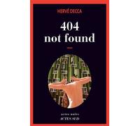 404 Not Found - Hervé Decca - Actes sud - broché - Roman