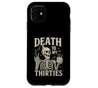 40e Anniversaire Amusant de Death to My Thirties Coque pour iPhone 11
