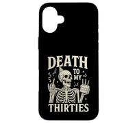 40e Anniversaire Amusant de Death to My Thirties Coque pour iPhone 16 Plus