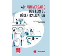 40e anniversaire des lois de décentralisation (1982-2022) - Didier Guignard (ss dir.) - LexisNexis - broché - Etude