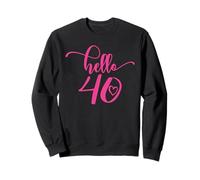 40e Anniversaire Femmes Quarante 40 Ans Rose Hello 40 Sweatshirt