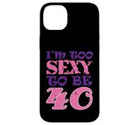 40e Anniversaire Je suis trop Sexy pour Avoir Quarante Ans Coque pour iPhone 14 Plus