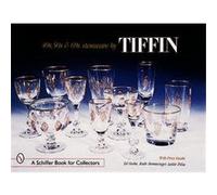 40'S, 50'S, & 60's Stemware by Tiffin, Schiffer Book for Collectors Series Ed Goshe, Leslie Pina, Ruth Hemminger (Auteur)