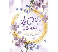 40th Birthday Guest Book: 40 Years Aged to Beauty , Luxury Purple Garden Theme, Best Wishes from Family and Friends, Photo Memories Boxes & Gift Log