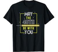 40th Birthday Tee May The 40th Be with You Fortieth Birthday Gift T-Shirt S-3XL