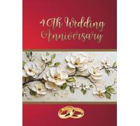 40TH Wedding Anniversary Guest Book: Memory book for messages from guests with best wishes for people celebrating their anniversary