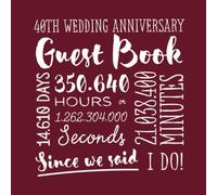 40th Wedding Anniversary Guest Book: Ruby Wedding Party Decorations - 40 Years Decor - Guestbook with beautiful pages for Good Wishes and Photos of Friends & Family