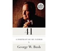 41: A Portrait of My Father (Random House Large Print) - [Livre en VO] George W Bush (Auteur)