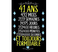 41 ans et toujours formidable: Joyeux Anniversaire 41 ans , Idée Cadeau Personnalisé pour Homme et Femme, Fille, Garçon, Soeur, Frére...carnet de notes joyeux anniversaire humour , 110 pages