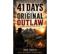 41 Days with the Original Outlaw: Becoming the Man God Wants you to Be