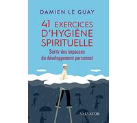 41 exercices d´hygiène spirituelle. Sortir des impasses du développement personnel