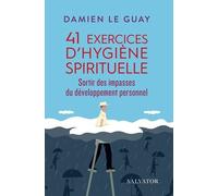 41 exercices d´hygiène spirituelle. Sortir des impasses du développement personnel