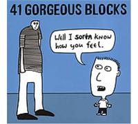 41 Gorgeous Blocks - Well I Sorta Know How You Feel