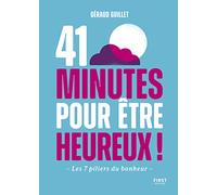 41 minutes pour être heureux: Les 7 piliers du bonheur