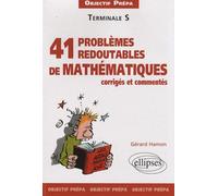 41 problèmes redoutables de mathématiques corrigés et commentés - Objectif prépa - Terminale S - Gérard Hamon - Ellipses - broché - Scolaire / Universitaire