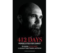 412 Days: PERSECUTED FOR CHRIST It's coming. Are you ready?