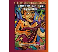 415 Easy Chord Progressions for Mandolin Players and Songwriters. Vol. 2: MAJOR KEY PROGRESSIONS. Notes, Chord Diagrams & Tabs. MIDI Download Included. Beginner to Advanced.