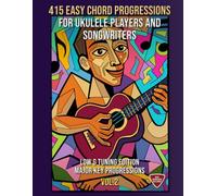 415 Easy Chord Progressions for Ukulele Players and Songwriters. Vol. 2: Major Key Progressions. LOW G Tuning Edition. Notes, Chord Diagrams & Tabs. MIDI Download Included. Beginner to Advanced.