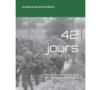42 jours: La 77ème Division d'Infanterie, vie et mort d'une unité de la Wehrmacht