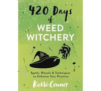 420 Days of Weed Witchery: Spells, Rituals & Techniques to Enhance Your Practice