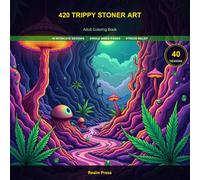 420 Trippy Stoner Art Coloring Book: Immerse yourself in psychedelic patterns, surreal landscapes, and mind-bending characters. Unleash your creativity and find your flow with this ultim