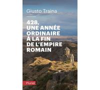 428, une année ordinaire à la fin de l'Empire romain - Giusto Traina - Hachette Pluriel Reference - Poche - Essai