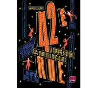 42ème rue: La grande histoire des comédies musicales