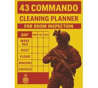 43 Commando Cleaning Planner: Room Inspection Checklist & Daily Barrack Routine Organizer. A Military-Style Cleaning Schedule for Royal Marines, ... Inspection-Ready with Structured Checklists.