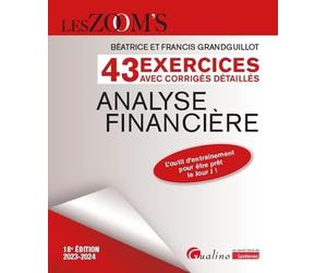 43 exercices avec corrigés détaillés - Analyse financière: L'outil d'entraînement pour être prêt le Jour J ! (2023-2024)