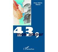 43, mon amour - Anne Valérie Münch - L'harmattan - broché - Roman