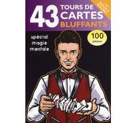 43 tours de cartes bluffants - Spécial magie mentale - 100 photos