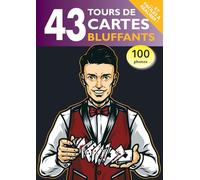 43 tours de cartes bluffants - Spécial magie mentale - 100 photos