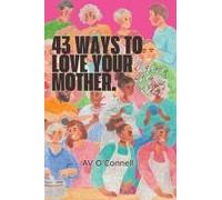 43 Ways To Love Your Mother Before She Is Gone Paperback Book By Av O'connell