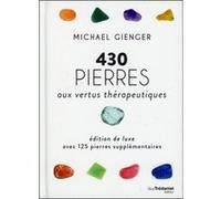 430 pierres aux vertus thérapeutiques (édition de luxe avec 125 pierres supplémentaires) Michael Gienger (Auteur), Inès Blersch (Photographie), Danièle Ball (Traduction)