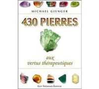 430 pierres aux vertus thérapeutiques Michael Gienger (Auteur), Inès Blersch (Photographie), Danièle Ball (Traduction)