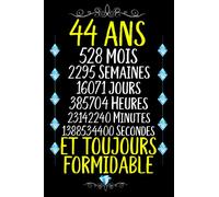 44 ans et toujours formidable: Joyeux Anniversaire 44 ans , Idée Cadeau Personnalisé pour Homme et Femme, Fille, Garçon, Soeur, Frére...carnet de notes joyeux anniversaire humour , 110 pages