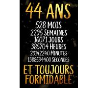 44 ans et toujours formidable: Joyeux Anniversaire 44 ans , Idée Cadeau Personnalisé pour Homme et Femme, Fille, Garçon, Soeur, Frére...carnet de notes joyeux anniversaire humour , 110 pages
