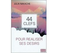 44 clefs pour réaliser ses désirs - Julia Nakache - Bussiere - broché - Guide