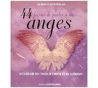 44 Façons De Parler À Mes Anges - Rencontrez Vos Anges D'amour Et De Guérison