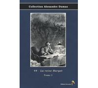 44 - La reine Margot - Tome I - Collection Alexandre Dumas: Texte intégral
