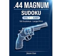 .44 Magnum Sudoku - Easy: Volume 1 | 150 Large Print Puzzles for Adults | Solutions Included