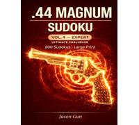 .44 Magnum Sudoku - Expert: Volume 4 | 200 Large Print Puzzles for Adults | Solutions Included