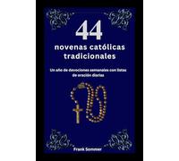 44 novenas católicas tradicionales: Un año de devociones semanales con listas de oración diarias