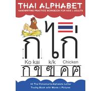 44 Thai Alphabet Handwriting Practice Workbook: Thai Consonants Alphabets Letter Tracing Book with Words & Pictures for Kids and Adults