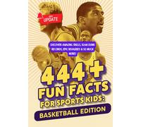 444 + Fun Facts for Sports Kids: Basketball Edition: Discover Amazing Skills, Slam Dunk Records, Epic Rivalries & So Much More! (The Ultimate Gift for Basketball Fans & Young Readers)?