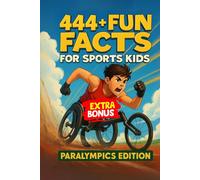444 + Fun Facts for Sports Kids: Paralympics Edition: Explore Incredible Athletes and Unbelievable Records in the World of Adaptive Sports! (The Perfect Gift for Kids & Teens)?