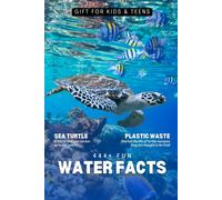 444+ Fun Water, Sea, And Ocean Facts For Kids: Dive Into Amazing Marine Life, Cool Waves, And Fascinating Ocean Trivia!: Discover The Wonders Of Water ... Fun Facts & Quizzes (Fun Facts For Kids 6-8)